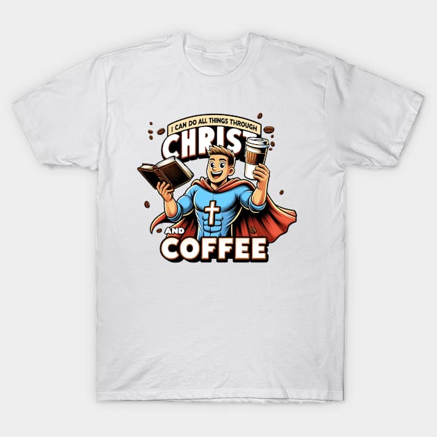 Superhero Faith and Caffeine Boost - "I Can Do All Things through Christ and Coffee." T-Shirt by Reformed Fire